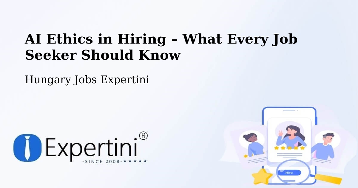 AI Ethics in Recruitment & Hiring – Ősi - Ősi, Hungary Jobs Expertini