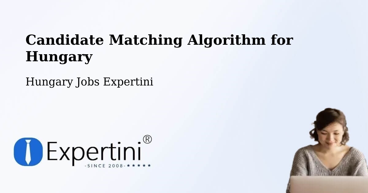 Candidate Matching Algorithm Overview – Ősi - Hungary Jobs Expertini