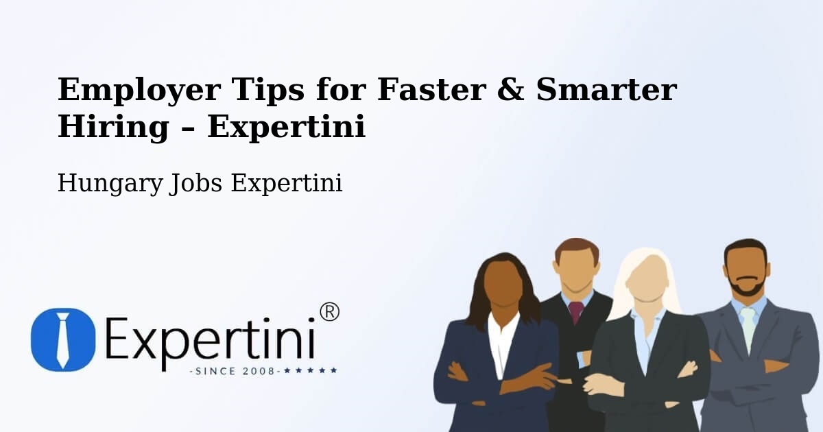 Employer Tips for Hiring & Recruitment – Ősi - Ősi, Hungary Jobs Expertini