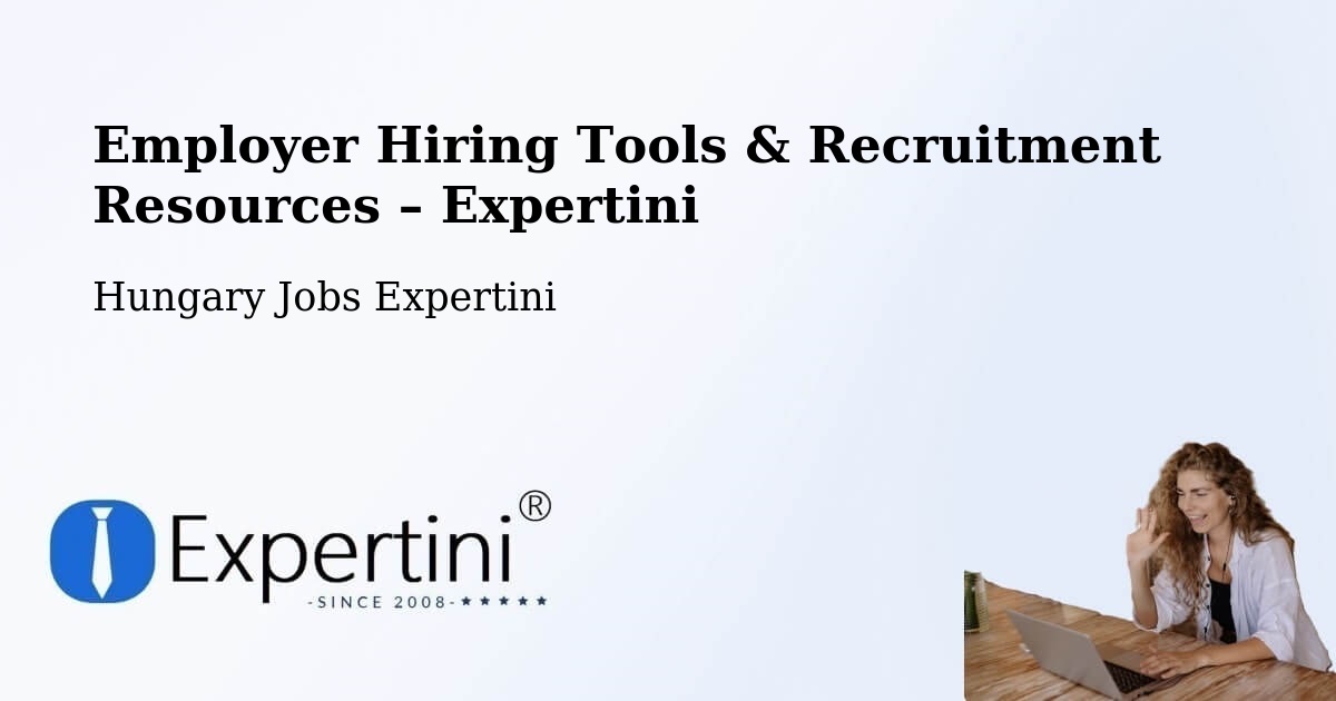 Employer Hiring Tools & Recruitment Resources – Ősi - Ősi, Hungary Jobs Expertini